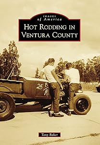 Hot Rodding in Ventura County (Images of America) by Tony Baker