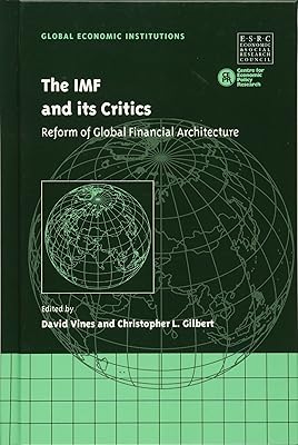 The IMF and its Critics: Reform of Global Financial Architecture (Global Economic Institutions, Series Number 5)