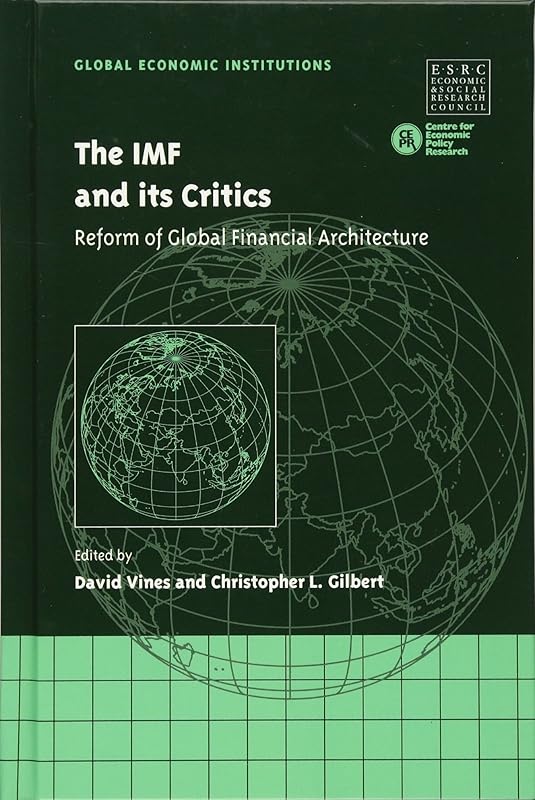 The IMF and its Critics: Reform of Global Financial Architecture (Global Economic Institutions, Series Number 5) by David Vines