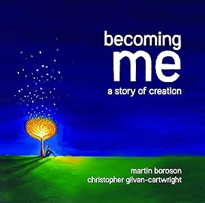 Becoming Me: A Story of Creation by Martin Boroson