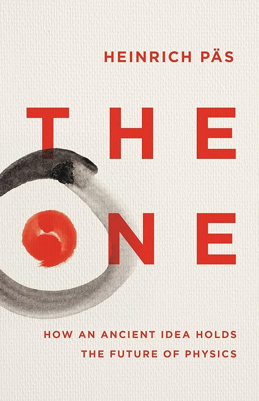 The One: How an Ancient Idea Holds the Future of Physics by Heinrich P&auml;s