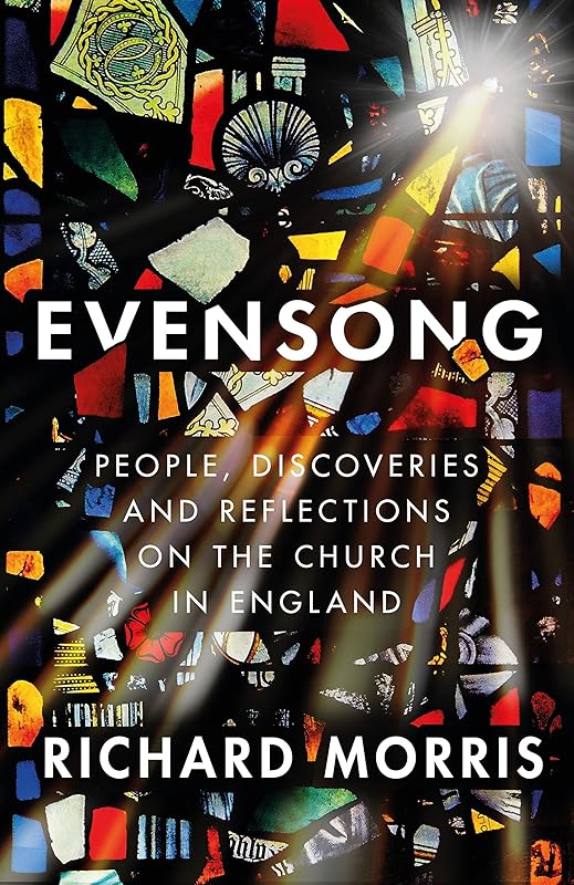 Evensong: People, Discoveries and Reflections on the Church in England by Richard Morris
