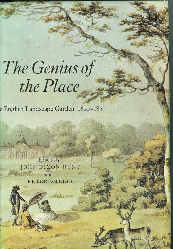 The Genius of the Place: The English Landscape Garden, 1620-1820 by John Dixon Hunt