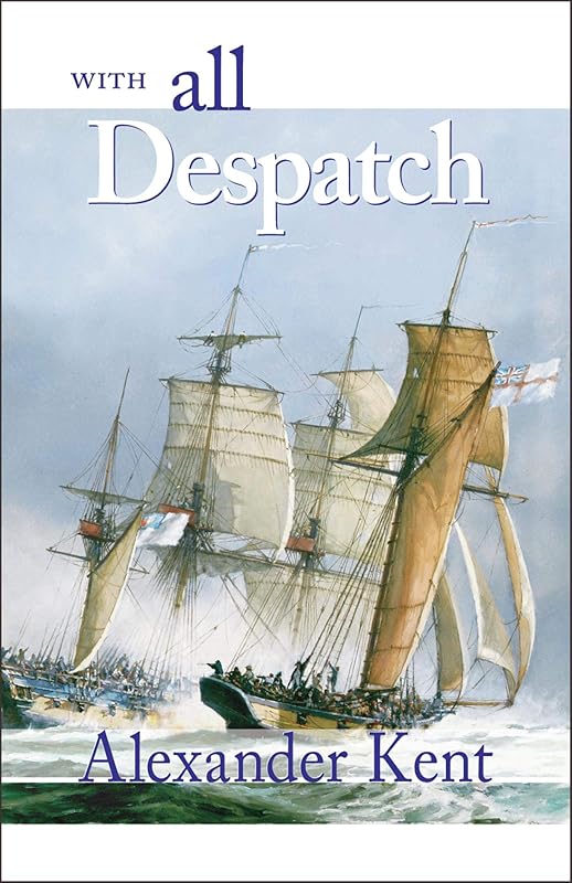 With All Despatch (The Bolitho Novels Book 8) by Alexander Kent