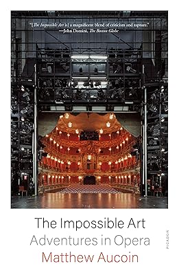 The Impossible Art: Adventures in Opera