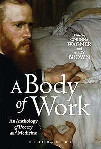 A Body of Work: An Anthology of Poetry and Medicine by Corinna Wagner