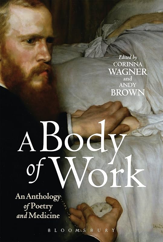 A Body of Work: An Anthology of Poetry and Medicine by Corinna Wagner