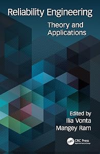 Reliability Engineering: Theory and Applications (Advanced Research in Reliability and System Assurance Engineering) by Ilia Vonta