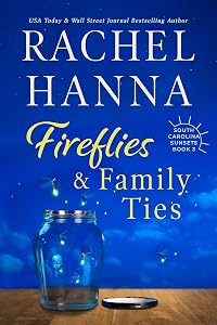 Fireflies & Family Ties (South Carolina Sunsets Book 3) by Rachel Hanna