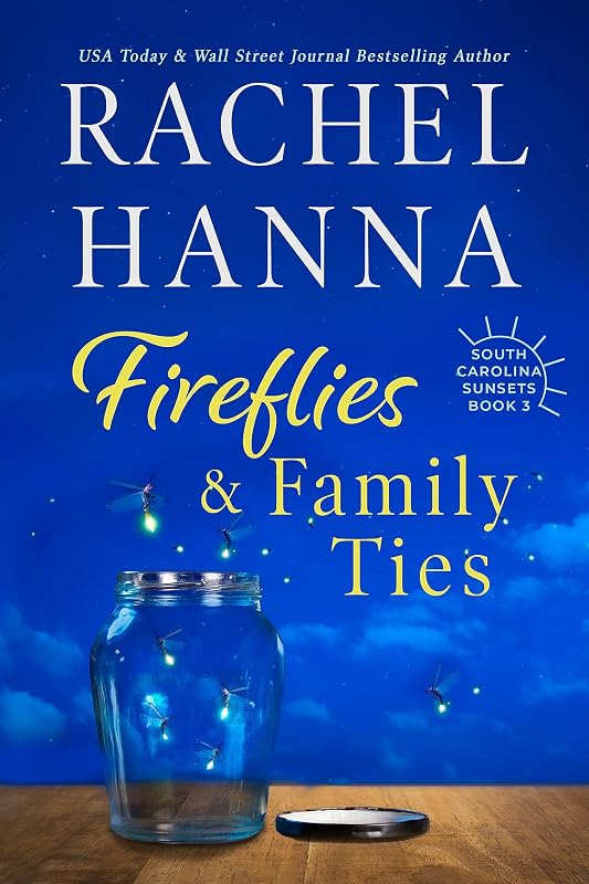 Fireflies & Family Ties (South Carolina Sunsets Book 3) by Rachel Hanna