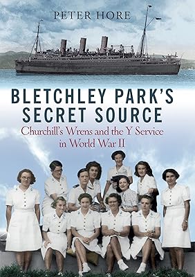 Bletchley Park's Secret Source: Churchill's Wrens and the Y Service in World War II