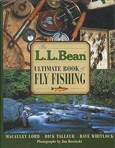 The L.L. Bean Ultimate Book of Fly Fishing by Macauley Lord