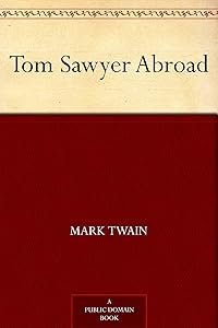 Tom Sawyer Abroad (Tom Sawyer & Huckleberry Finn Book 3) by Mark Twain