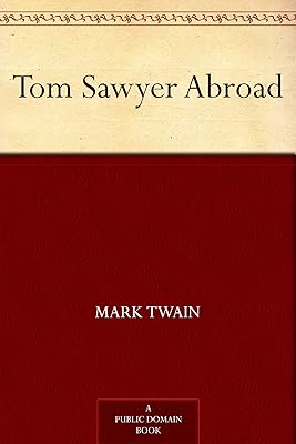 Tom Sawyer Abroad (Tom Sawyer & Huckleberry Finn Book 3)