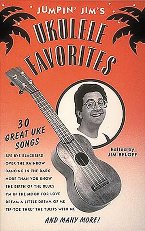 Jumpin' Jim's Ukulele Favorites: 30 Great Uke Songs by Jim Beloff
