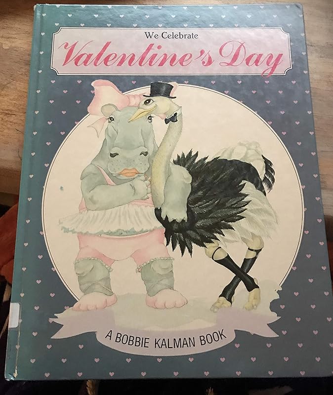 We Celebrate Valentine's Day (Holidays and Festivals) by Bobbie Kalman