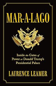Mar-a-Lago: Inside the Gates of Power at Donald Trump's Presidential Palace