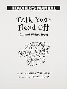 Talk Your Head Off... and Write, Too! Teacher's Manual by Brana Rish West