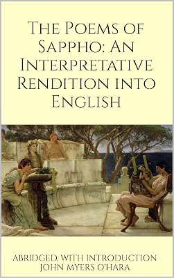 The Poems of Sappho: An Interpretative Rendition into English [Abridged, with Introduction]