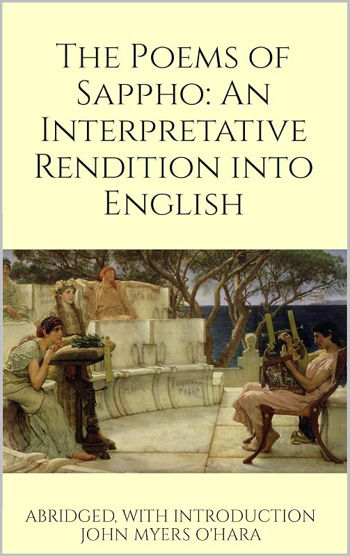 The Poems of Sappho: An Interpretative Rendition into English [Abridged, with Introduction] by Sappho