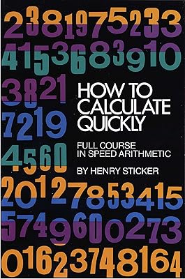 How to Calculate Quickly: Full Course in Speed Arithmetic (Dover Books on Mathematics)