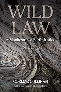 Wild Law: A Manifesto for Earth Justice, 2nd Edition by Cormac Cullinan
