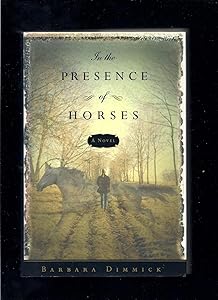 In the Presence of Horses by Barbara Dimmick