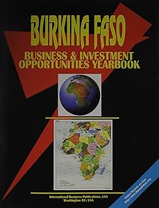 Burkina Faso Business & Investment Opportunities Yearbook