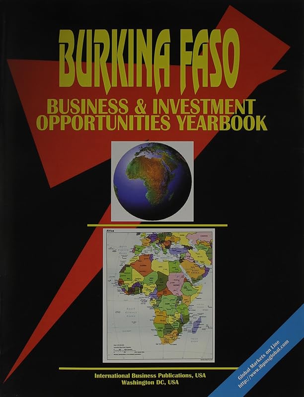 Burkina Faso Business & Investment Opportunities Yearbook by Ibp Usa