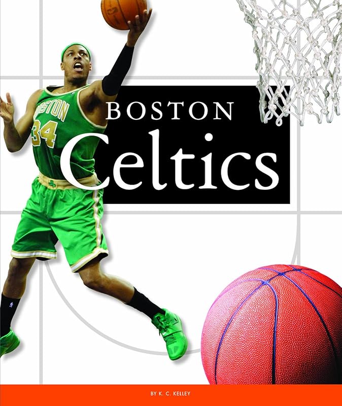 Boston Celtics (Favorite Basketball Teams) by K. C. Kelley