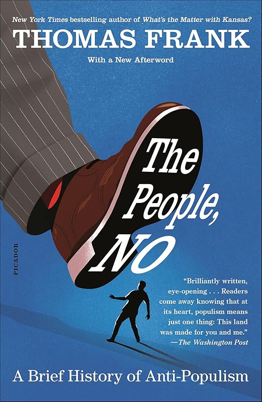 The People, No: A Brief History of Anti-Populism by Thomas Frank