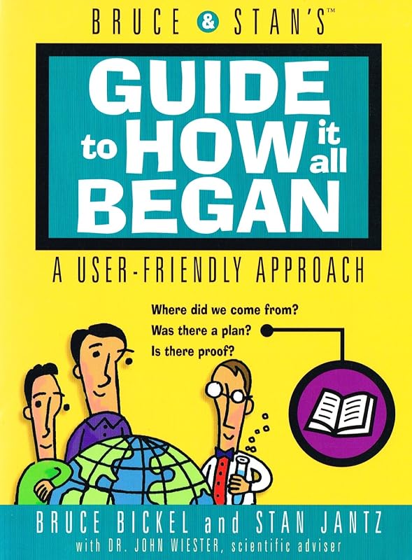 Bruce and Stan's Guide to How It All Began by Bruce Bickel