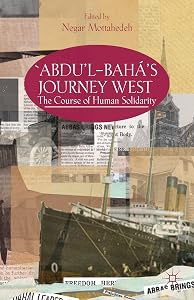 ‘Abdu’l-Bahá's Journey West: The Course of Human Solidarity by N. Mottahedeh