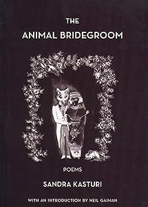 The Animal Bridegroom by Sandra Kasturi