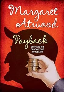 Payback: Debt and the Shadow Side of Wealth