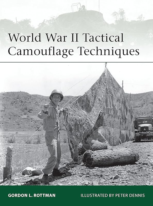 World War II Tactical Camouflage Techniques by Gordon L. Rottman