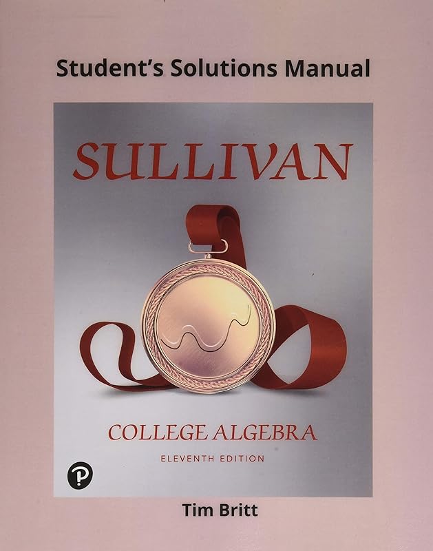 Student Solutions Manual for College Algebra by Michael Sullivan