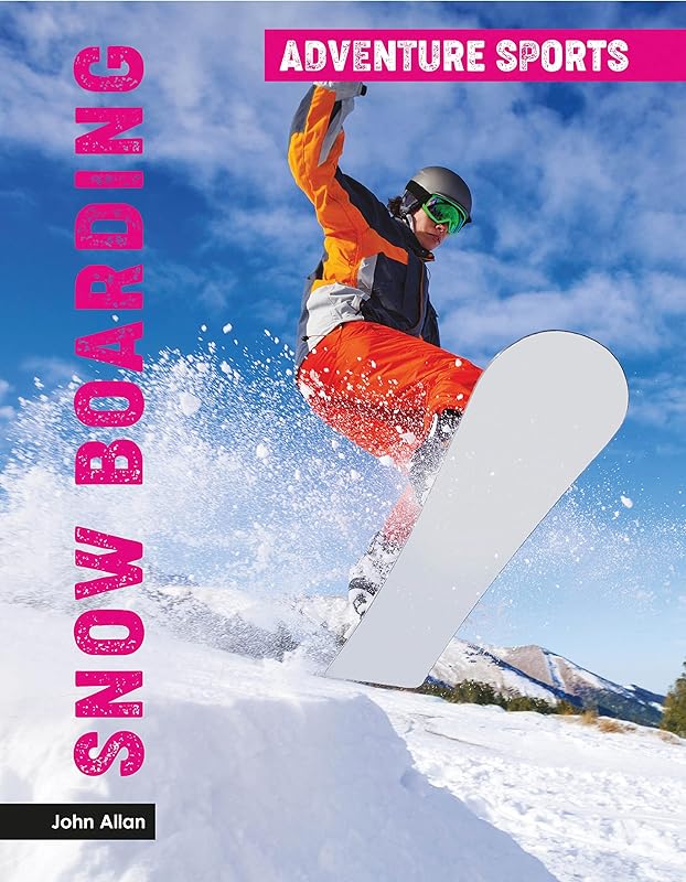 ADVENTURE SPORTS:SNOWBOARDING by John Allan