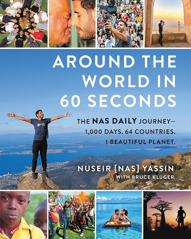 Around the World in 60 Seconds: The Nas Daily Journey―1,000 Days. 64 Countries. 1 Beautiful Planet. by Nuseir Yassin