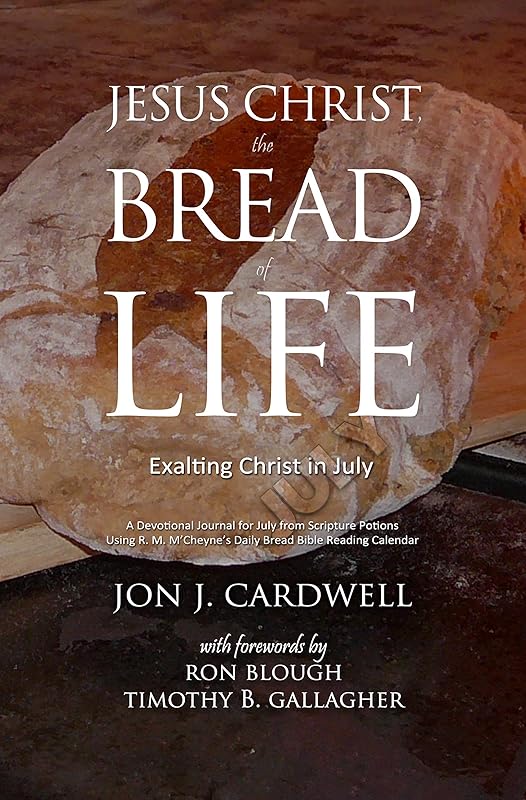 Jesus Christ, the Bread of Life: Daily Meditations for July by Jon J. Cardwell