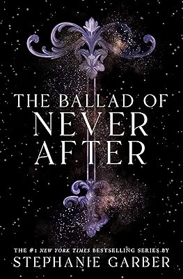 The Ballad of Never After (Once Upon a Broken Heart Book 2)
