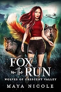 Fox on the Run: A Paranormal Shifter Romance (Wolves of Crescent Valley Book 2) (Wolves of Crescent Valley Duet) by Maya Nicole