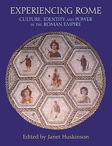 Experiencing Rome: Culture, Identity and Power in the Roman Empire