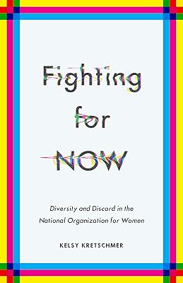 Fighting for NOW: Diversity and Discord in the National Organization for Women