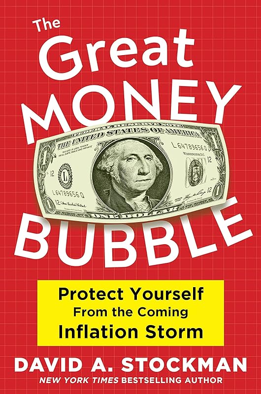 The Great Money Bubble: Protect Yourself from the Coming Inflation Storm by David A. Stockman