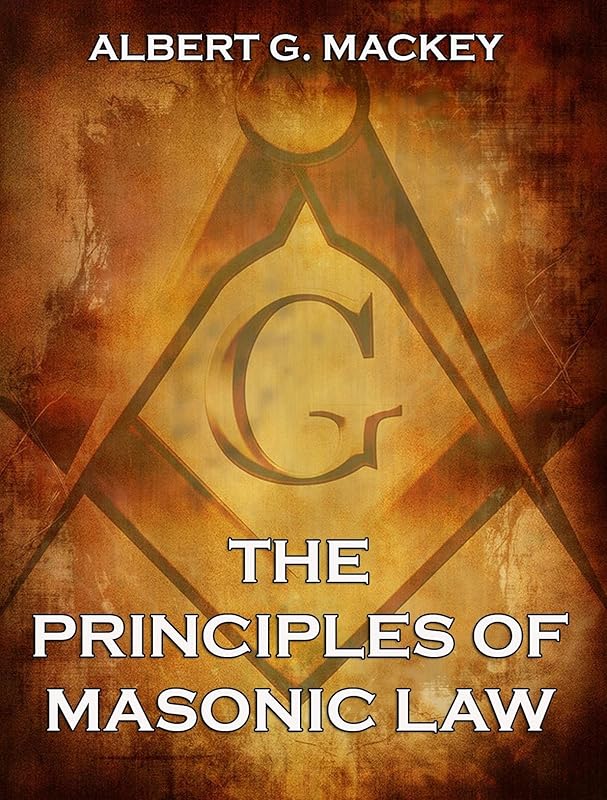The Principles of Masonic Law by Albert G. Mackey