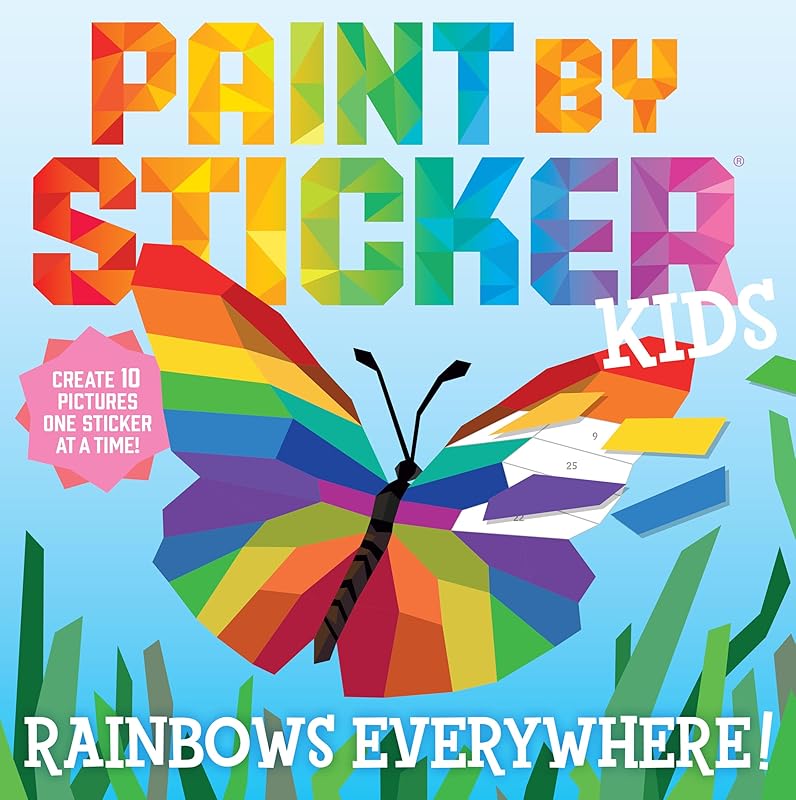 Paint by Sticker Kids: Rainbows Everywhere!: Create 10 Pictures One Sticker at a Time! by Workman Publishing