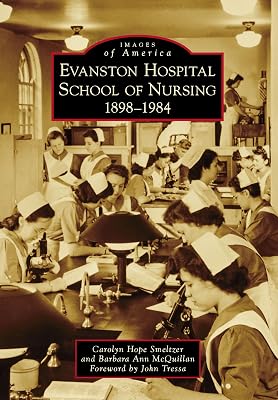 Evanston Hospital School of Nursing: 1898-1984 (Images of America)