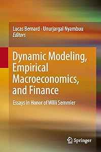Dynamic Modeling, Empirical Macroeconomics, and Finance: Essays in Honor of Willi Semmler by Lucas Bernard