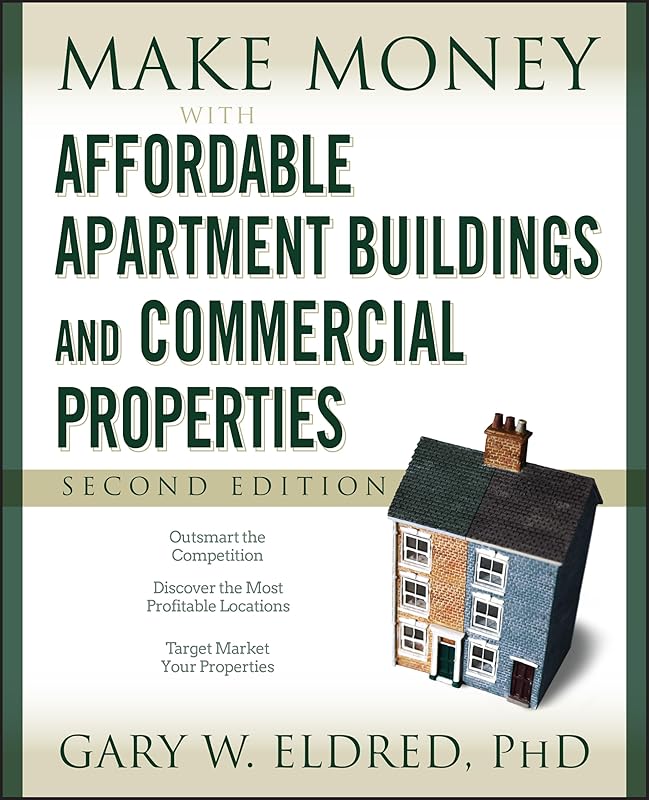 Make Money with Affordable Apartment Buildings and Commercial Properties by Gary W. Eldred